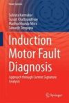 Induction Motor Fault Diagnosis - Approach Through Current Signature Analysis Hardcover 1ST Ed. 2016