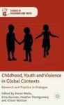 Childhood Youth And Violence In Global Contexts - Research And Practice In Dialogue Hardcover