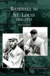 Baseball In St. Louis - 1900-1925 Hardcover