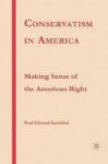Conservatism In America - Making Sense Of The American Right Hardcover
