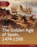 Edexcel A Level History Paper 3: The Golden Age Of Spain 1474-1598 Student Book + Activebook Paperback