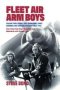 Fleet Air Arm Boys - Volume Two: Strike Anti-submarine Early Warning And Support Aircraft Since 1945 True Tales From Royal Navy Men And Women Air And Ground Crew   Hardcover