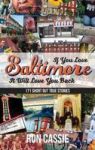 If You Love Baltimore It Will Love You Back - 171 Short But True Stories Hardcover