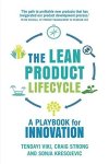 The Lean Product Lifecycle: A Playbook For Making Products People Want