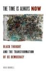 The Time Is Always Now - Black Thought And The Transformation Of Us Democracy Paperback