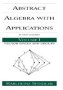 Abstract Algebra With Applications - Volume 1: Vector Spaces And Groups   Hardcover New