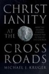 Christianity At The Crossroads - How The Second Century Shaped The Future Of The Church Paperback