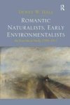 Romantic Naturalists Early Environmentalists - An Ecocritical Study 1789-1912 Hardcover New Edition
