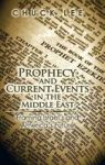 Prophecy And Current Events In The Middle East - Framing Israel& 39 S And America& 39 S Future Hardcover