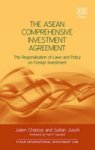 The Asean Comprehensive Investment Agreement - The Regionalization Of Laws And Policy On Foreign Investment Hardcover
