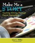 Make Me A Story - Teaching Writing Through Digital Storytelling   Paperback
