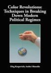 Color Revolutions - Techniques In Breaking Down Modern Political Regimes Hardcover