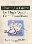 Charting A Course For High Quality Care Transitions