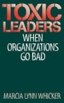 Toxic Leaders - When Organizations Go Bad Hardcover