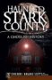 Haunted Stark County - A Ghoulish History   Paperback