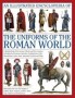 An Illustrated Encyclopedia Of The Uniforms Of The Roman World