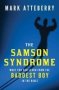 The Samson Syndrome - What You Can Learn From The Baddest Boy In The Bible   Paperback