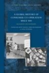 A Global History Of Consumer Co-operation Since 1850 - Movements And Businesses Hardcover
