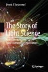 The Story Of Light Science - From Early Theories To Today& 39 S Extraordinary Applications Hardcover 1ST Ed. 2017