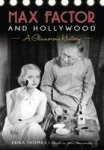 Max Factor And Hollywood - A Glamorous History Paperback
