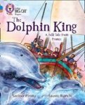 The Dolphin King: Band 04 Blue band 12 Copper