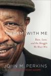 Dream With Me - Race Love And The Struggle We Must Win Paperback