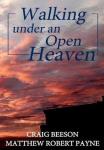Walking Under An Open Heaven Hardcover