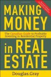 Making Money In Real Estate: The Essential Canadian Guide To Investing In Residential Property