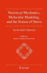 Statistical Mechanics Molecular Modeling And The Notion Of Stress: An Invited Collection