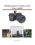 Photographer&  39 S Guide To The Sony A6400 - Getting The Most From Sony&  39 S Advanced Mirrorless Camera   Paperback