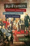 Re-framers: 170 Eccentric Visionary And Patriotic Proposals To Rewrite The U.s. Constitution