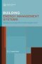 Building Energy Management Systems - An Application To Heating Natural Ventilation Lighting And Occupant Satisfaction   Hardcover 2ND Edition