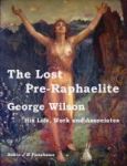 The Lost Pre-raphaelite - George Wilson - His Life Work And Associates Paperback