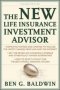 New Life Insurance Investment Advisor: Achieving Financial Security For You And Your Family Through Today&  39 S Insurance Products   Hardcover 2ND Edition