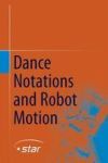 Dance Notations And Robot Motion Hardcover 1ST Ed. 2016