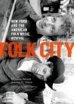Folk City - New York And The American Folk Music Revival Hardcover