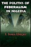The Politics Of Federalism In Nigeria Hardcover New