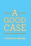 A Good Case Hardcover