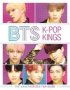 Bts: K-pop Kings - The Unauthorized Fan Guide   Hardcover