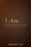 I Am . . . - Identity Crisis Undonethe Discovery Of Who We Are Through The Eyes Of God. Hardcover