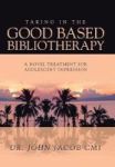 Taking In The Good Based Bibliotherapy - A Novel Treatment For Adolescent Depression Hardcover