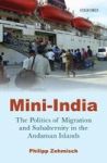 MINI India - The Politics Of Migration And Subalternity In The Andaman Islands Hardcover