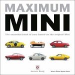 Maximum Mini: The Essential Book Of Cars Based On The Original MINI Paperback 2ND Revised Edition