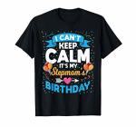 I Can't Keep Calm It's My Stepmom Birthday T-Shirt