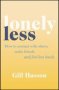 Lonely Less - How To Connect With Others Make Friends And Feel Less Lonely   Paperback