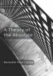 A Theory Of The Absolute Palgrave Frontiers In Philosophy Of Religion
