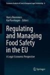 Regulating And Managing Food Safety In The Eu - A Legal-economic Perspective Hardcover 1ST Ed. 2018