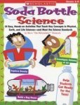 Soda Bottle Science: 25 Hands-on Activities For Physical Earth And Life Sciences