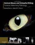 Animal Abuse And Unlawful Killing: Forensic Veterinary Pathology 1E
