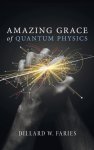 Amazing Grace Of Quantum Physics